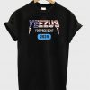 Yeezus For President 2020 T-shirt
