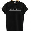Killin It Unisex T-shirt