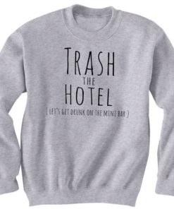 Trash The Hotel Sweatshirt