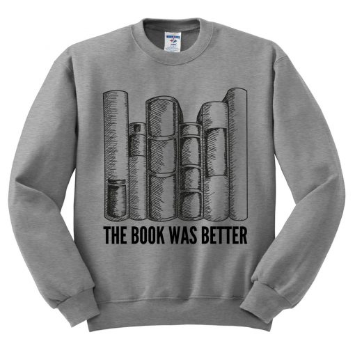 The Book Was Better Graphic Sweatshirt