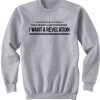 I Want A Revelation Sweatshirt