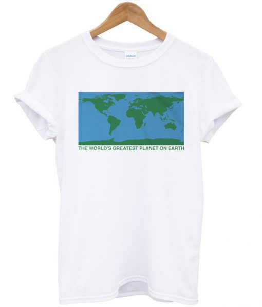 The World's Greatest Planet On Earth T-shirt