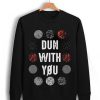 Dun With You Twenty One Pilots Sweatshirt