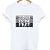 Born To Be Free T-shirt