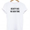 Beauty Has No Skin Tone T-shirt