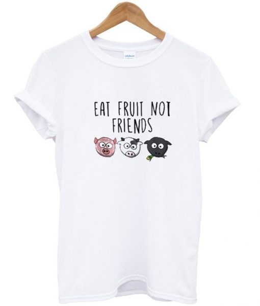 Eat Fruit Not Friends T-shirt