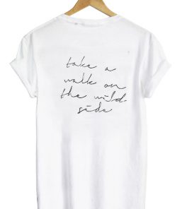 Take A Walk On The Wild Side T-shirt Back