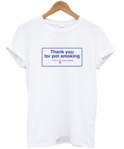 Thank You For Pot Smoking T-shirt