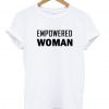 Empowered Woman T-shirt