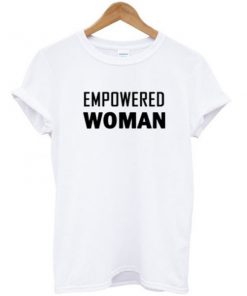 Empowered Woman T-shirt