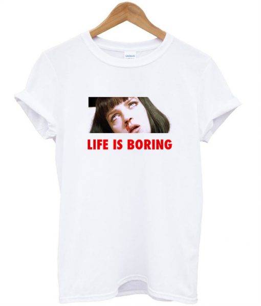 Life Is Boring Mia Wallace Pulp Fiction T-shirt