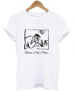 Have A Nice Day T-shirt