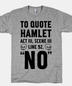 To Quote Hamlet T-shirt