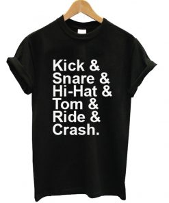 Kick Snare Hi-Hat Tom Ride Crash T-shirt