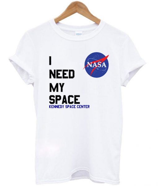 I Need My Space Nasa T-shirt