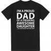 I'm A Proud Dad Of Freaking Awesome Daughter T-shirt