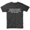 The World Has Bigger Problem T-shirt