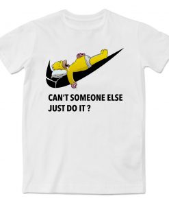 Can't Someone Else Just Do It T-shirt