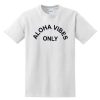 Aloha Vibes Only T-shirt