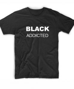 Black Addicted T-shirt
