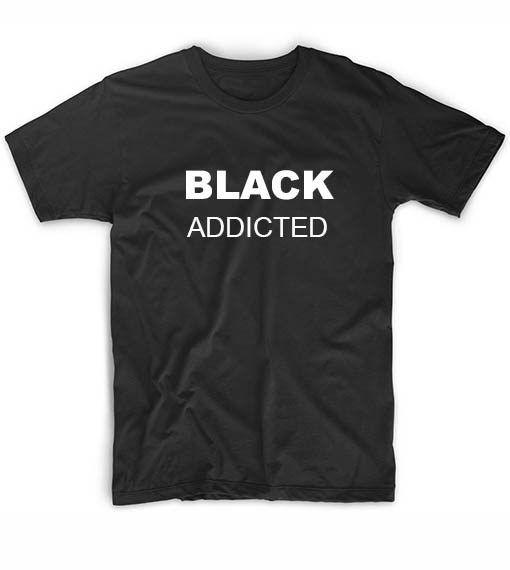 Black Addicted T-shirt