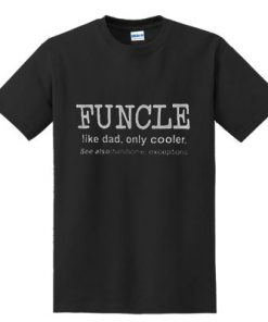 Funcle Like A Dad T-shirt