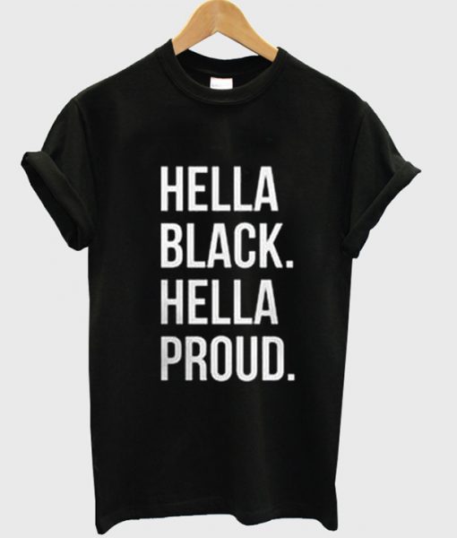 Hella Black Hella Proud T-shirt