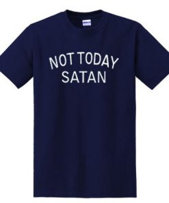 Not Today Satan T-shirt