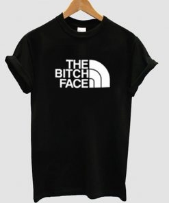 The Bitch Face T-shirt