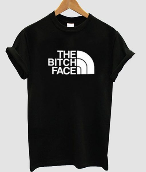 The Bitch Face T-shirt