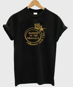 Married To The Money T-shirt