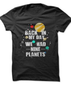 Back In My Day We Had Nine Planets T-shirt
