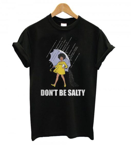 Don't Be Salty T-shirt