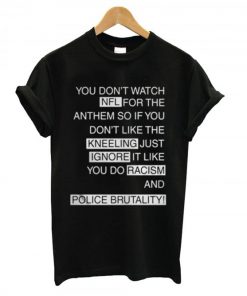You Dont Watch NFL For The Anthem T-shirt
