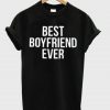 Best Boyfriend Ever T-shirt