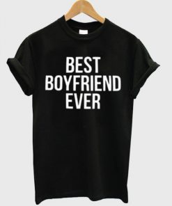 Best Boyfriend Ever T-shirt