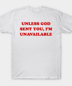 Unless God Sent You T-shirt