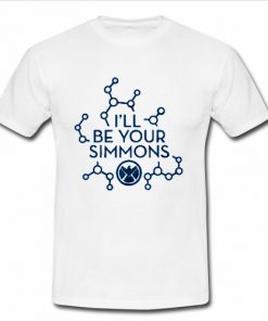 I'll Be Your Simmons Tshirt