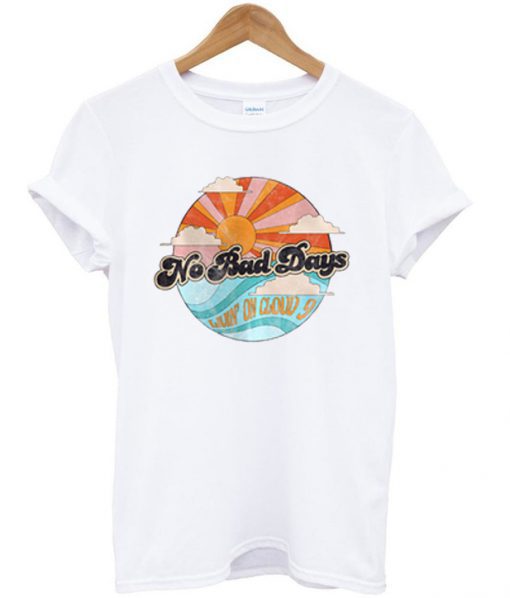 No Bad Days T-shirt