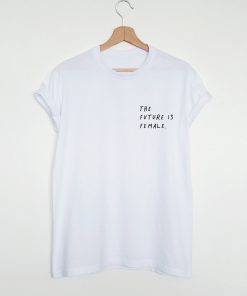 The Future Is Female T-shirt