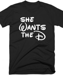 She Wants The D Disney Meme T-shirt