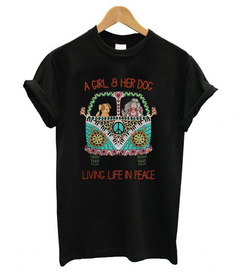 A Girl And Her Dog Living In Peace T-shirt