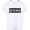 Boo You Whore T-shirt