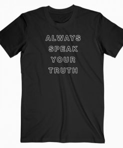 Always Speak Your Truth T-shirt