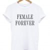 Female Forever T-shirt