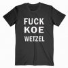 Fuck Koe Wetzel T-shirt