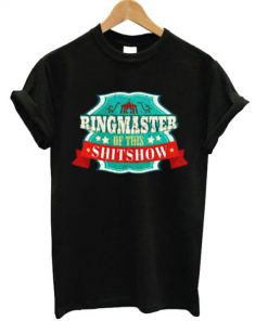 Ringmaster Of The Shit Show T-shirt