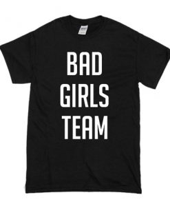 Bad Girls Team T-shirt