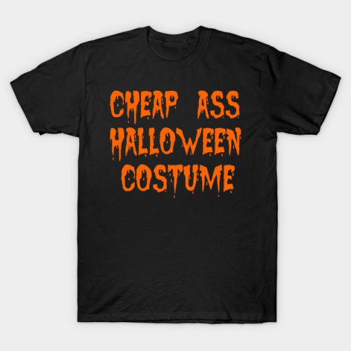 Cheap Ass Halloween Costume T-shirt