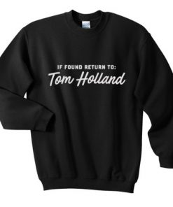 If Found Return To Tom Holland Sweatshirt